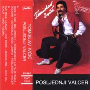 Download Tomislav Ivčić - Posljednji Valcer