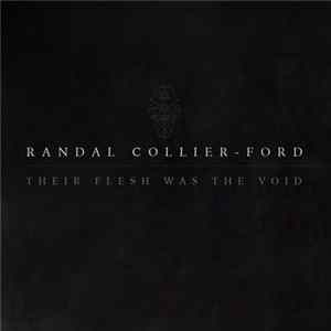 Download Randal Collier-Ford - Their Flesh Was The Void