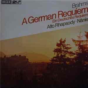 Download Johannes Brahms, Agnes Giebel, Helen Watts, Hermann Prey, Ernest Ansermet - Ein Deutsches Requiem, Op. 45 / Nänie, Op. 82 / Rhapsodie Für Alt, Männerchor Und Orchester, Op. 53