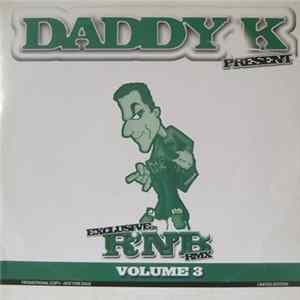 Download Daddy K - Exclusive R'N'B Rmx Volume 3