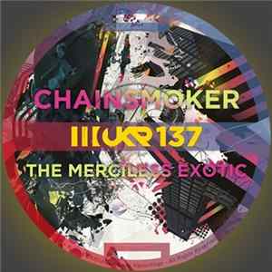 Download Chainsmoker - The Merciless Exotic