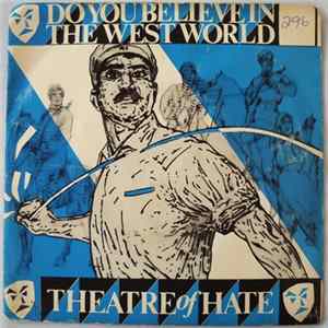 Download Theatre Of Hate - Do You Believe In The Westworld