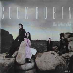Download Cock Robin - When Your Heart Is Weak