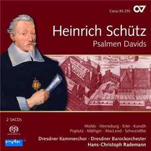 Download Heinrich Schütz, Dresdner Kammerchor, Dresdner Barockorchester, Hans-Christoph Rademann - Psalmen Davids