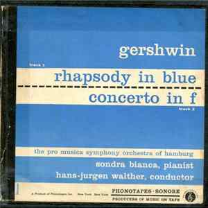 Download Gershwin - Sondra Bianca, Hans-Jürgen Walther, The Pro Musica Symphony Orchestra Of Hamburg - Rhapsody In Blue / Concerto In F