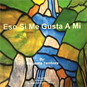 Download Orquesta Tambora - Eso Si Me Gusta A Mi