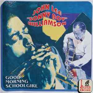 Download John Lee "Sonny Boy" Williamson - Good Morning Schoolgirl