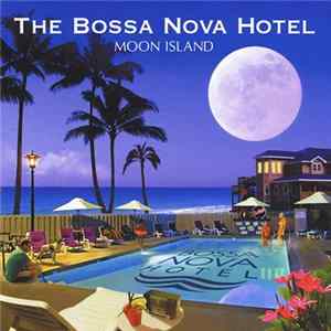 Download The Bossa Nova Hotel - Moon Island