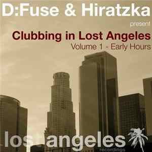 Download D:Fuse & Hiratzka - Clubbing In Lost Angeles, Volume 1 - Early Hours