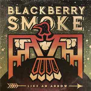Download Blackberry Smoke - Like An Arrow