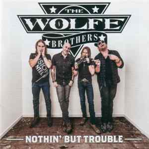 Download The Wolfe Brothers - Nothin' But Trouble