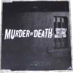 Download Murder By Death - Sometimes The Line Walks You