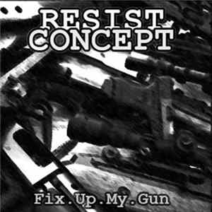 Download Resist Concept - Fix Up My Gun