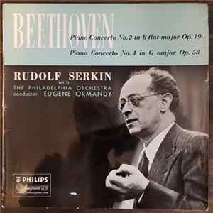 Download Rudolf Serkin / Eugene Ormandy Conducts The Philadelphia Orchestra / Beethoven - Piano Concerto No.2 In B Flat Major, Op.19 - Piano Concerto No.4 In G Major, Op.58