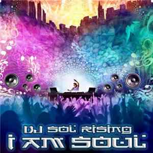 Download DJ Sol Rising - I Am Soul