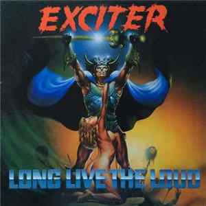Download Exciter - Long Live The Loud