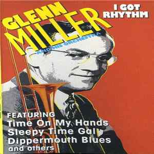Download Glenn Miller And His Orchestra - I Got Rhythm