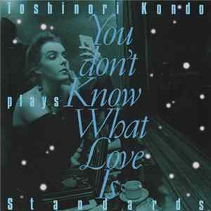 Download Toshinori Kondo - You Don't Know What Love Is (Toshinori Kondo Plays Standards)