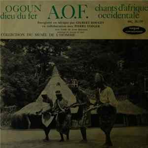 Download Various / Gilbert Rouget - Ogoun, Dieu Du Fer / Chants D'afrique Occidentale