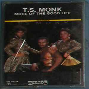 Download T.S. Monk - More Of The Good Life