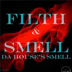 Download Filth & Smell - Da House's Smell