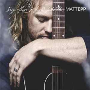 Download Matt Epp - Never Have I Loved Like This