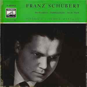 Download Franz Schubert, Dietrich Fischer-Dieskau - Der Wanderer • Frühlingsglaube • An Die Musik