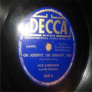 Download Dick Robertson And His Orchestra - Oh Johnny, Oh Johnny, Oh! / Lilacs In The Sun