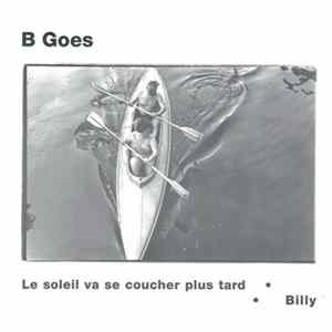 Download B Goes - Le Soleil Va Se Coucher Plus Tard • Billy