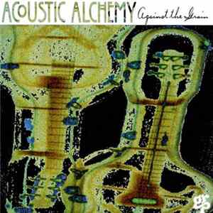Download Acoustic Alchemy - Against The Grain