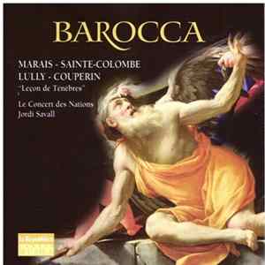 Download Marin Marais, Jean de Sainte-Colombe, Jean-Baptiste Lully, Jean-Baptiste Antoine Forqueray, François Couperin, Sainte Colombe Le Fils - Leçon De Ténèbres