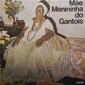 Download Mae Menininha Do Gantois - Gravado Ao Vivo No Gantois,Salvador