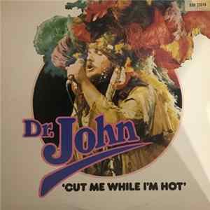 Download Dr. John - Cut Me While I'm Hot