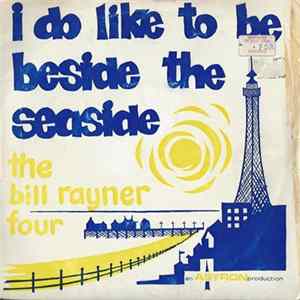 Download The Bill Rayner Four - I Do Like To Be Beside The Seaside