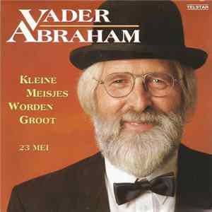 Download Vader Abraham - Kleine Meisjes Worden Groot