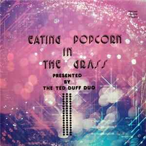 Download The Ted Duff Duo - Eating Popcorn In The Grass