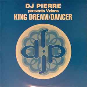 Download DJ Pierre Presents Vzions - King Dream / Dancer