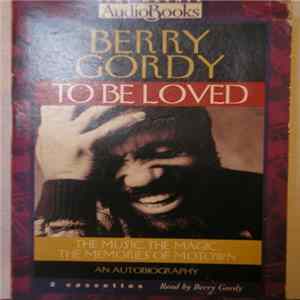 Download Berry Gordy - To Be Loved: The Music, The Magic, The Memories Of Motown : An Autobiography