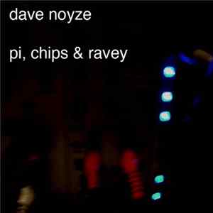 Download Dave Noyze - Pi, Chips & Ravey