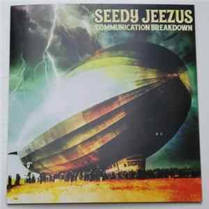 Download Seedy Jeezus - Communication Breakdown