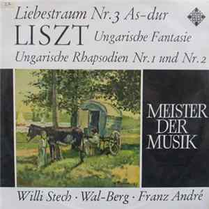 Download Orchestre Symphonique De La Radiodiffusion Nationale Belge, Bruxelles , Directed By Franz André And Wal-Berg Piano: Willi Stech - Liszt: Liebestraum, Ungarische Fantasie, Ungarische Rhapsodien Nr. 1 Und 2