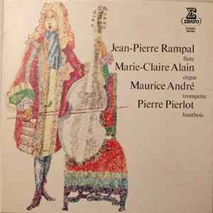 Download Jean-Pierre Rampal - Marie-Claire Alain - Maurice André - Pierre Pierlot - Flute - Orgue - Trompette - Hautbois