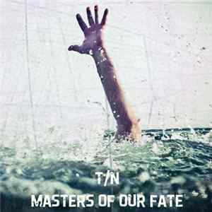 Download T/N - Masters Of Our Fate