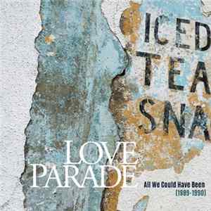 Download Love Parade - All We Could Have Been (1989 - 1990)