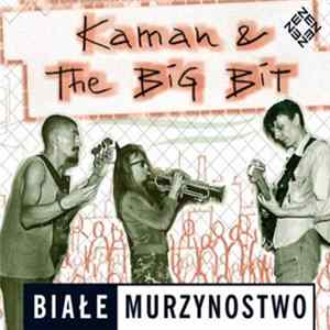Download Kaman & The Big Bit - Białe Murzynostwo