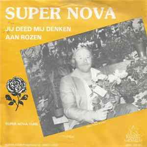 Download Super Nova - Jij Deed Mij Denken Aan Rozen