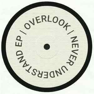 Download Overlook - Never Understand EP