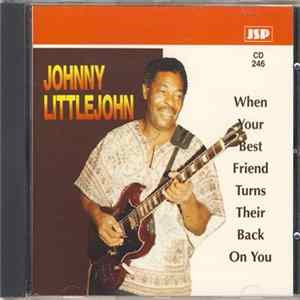 Download Johnny Littlejohn - When Your Best Friend Turns Their Back On You