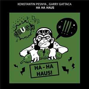 Download Konstantin Pesnya, Garry Gattaca - Ha-Ha Haus!