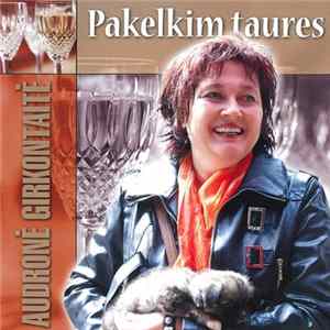 Download Audronė Girkontaitė - Pakelkim Taures